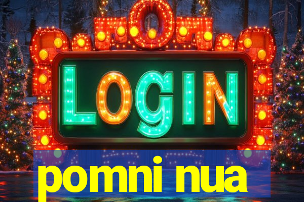 pomni nua